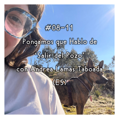episode #08-11 - Pongamos que Hablo de 'Salir del Pozo' con Andrea Lamas Taboada (ES) artwork