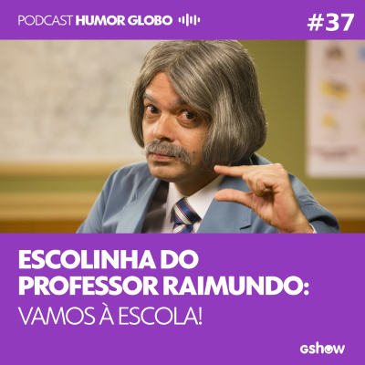 episode Humor Globo #37: Escolinha do Professor Raimundo: vamos à escola! artwork