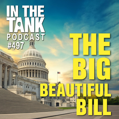 episode The Big Beautiful Bill - In The Tank #497 artwork