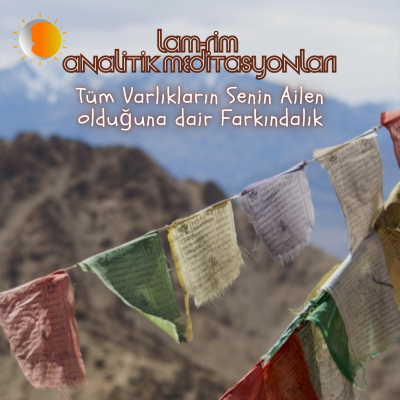 episode Lam Rim - Meditasyon 21 - Tüm Varlıkların Senin Ailen Olduğuna Dair Farkındalık artwork