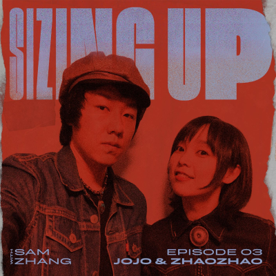 episode SIZING UP:赵钊(盘尼西林)& JOJO(指人儿) artwork