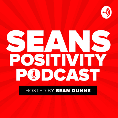 Seans Positivity Podcast