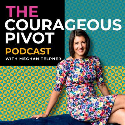 Courageous Pivot with Meghan Telpner