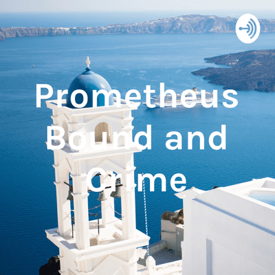 Imagen de portada del programa Prometheus Bound and Crime