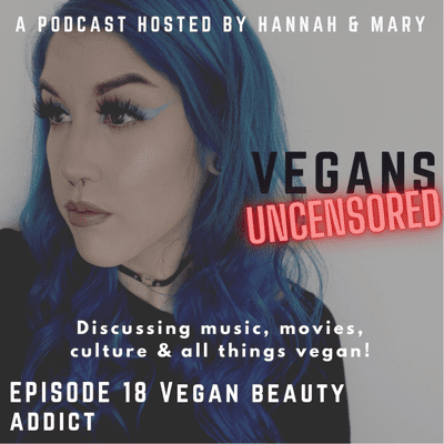 episode Ep. 18 Vegan Beauty Addict artwork