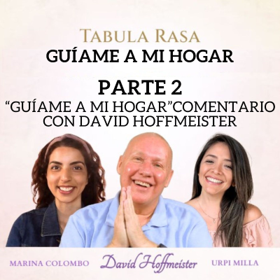 episode Tabula Rasa/Guíame a mi hogar - Parte 2: «Guíame a mi hogar» Comentario de la película por David Hoffmeister artwork