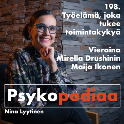 episode 198. Työelämä, joka tukee työkykyä. Vieraina Mirella Drushinin ja Maija Ikonen. artwork