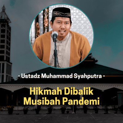 episode Hikmah Dibalik Musibah Pandemi | Ustadz Muhammad Syahputra, Lc. artwork