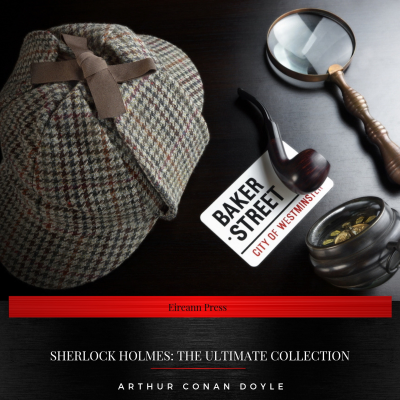 Sherlock Holmes: The Ultimate Collection