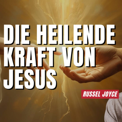 episode Die heilende Kraft von Jesus | Russel Joyce | 08.11.25 artwork