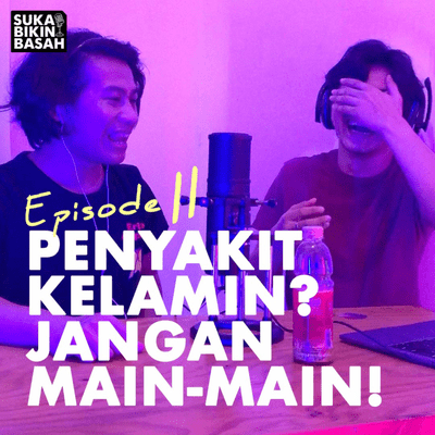 episode Ep. 11 - Penyakit Kelamin? Jangan Main-main! artwork