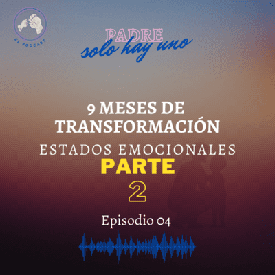 episode Episodio #4 - 9 meses de transformación PARTE 2 artwork