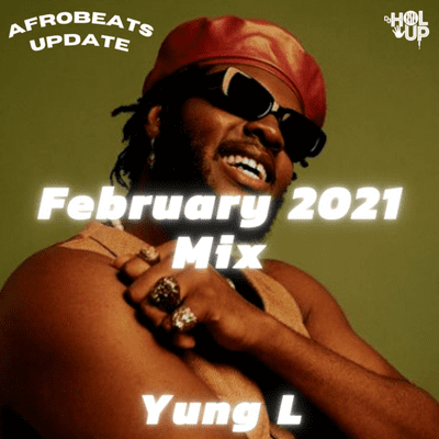 Afrobeats Dancehall & Hip Hop Mixes - Afrobeats Update Mix February 2021 Yung L, Mr Eazi, Zoro Ckay