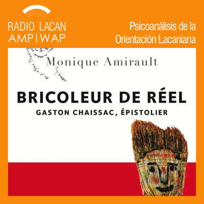 RadioLacan.com | Noches de la ECF: Presentación del libro: Bricoleur de réel: Gaston Chaissac, épistolier, de Monique Amirault