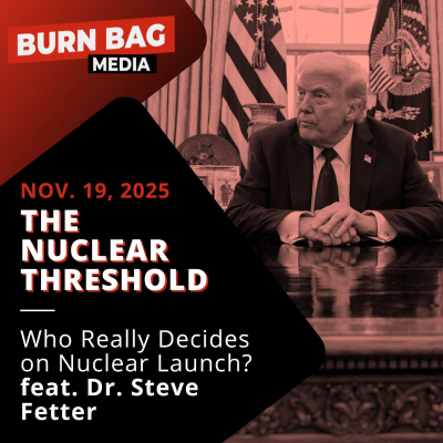 episode The Nuclear Threshold: Who Really Decides on Nuclear Launch? featuring Dr. Steve Fetter artwork