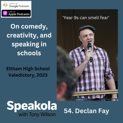 episode Year 9s can smell fear — Declan Fay's tips and stories about speaking in schools, Eltham High Valedictory, 2023 artwork