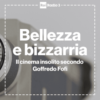 Bellezza e bizzarria - il cinema insolito secondo Goffredo Fofi