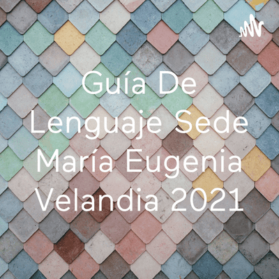 Guía De Lenguaje Sede María Eugenia Velandia 2021