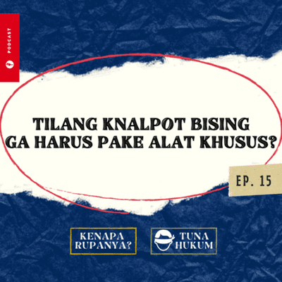 episode Ep. 15 - TUNAHUKUM: Tilang Knalpot Bising Ga Harus Pake Alat Khusus? artwork