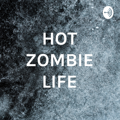 HOT ZOMBIE LIFE