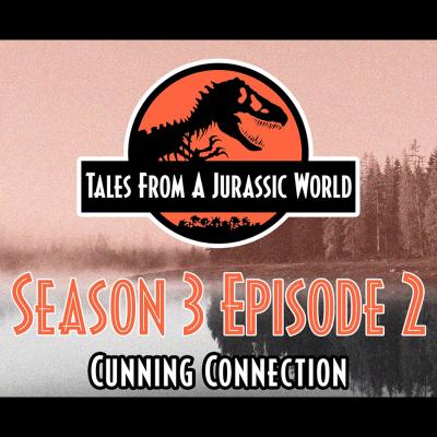 episode Tales From A Jurassic World | S3EP2 - Cunning Connection artwork