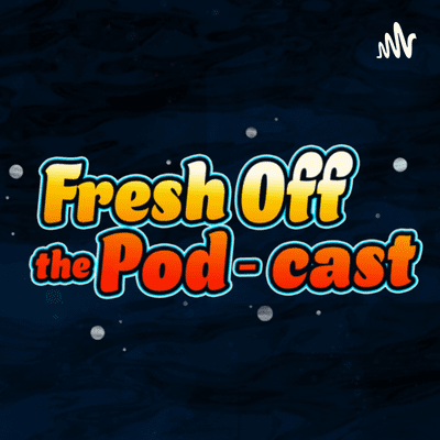 Fresh Off the Pod-cast