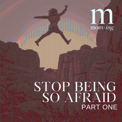 episode Stop Being So Afraid, Part 1 artwork