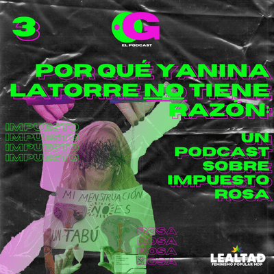 episode Por qué Yanina Latorre no tiene razón: un podcast sobre impuesto rosa artwork