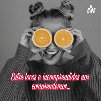 Entre Locos e Incomprendidos Nos Comprendemos...