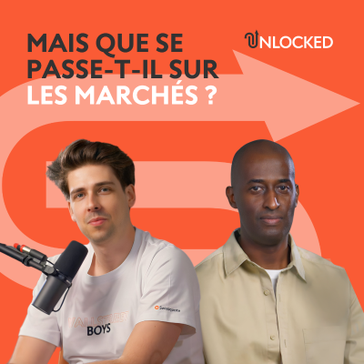 episode Mais que se passe-t-il sur les marchés ? | Unlocked artwork