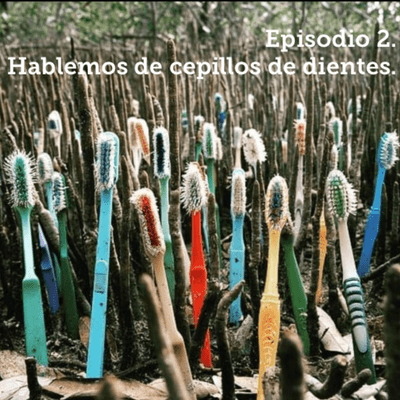 episode Episodio 2. Hablemos de cepillos de dientes. artwork