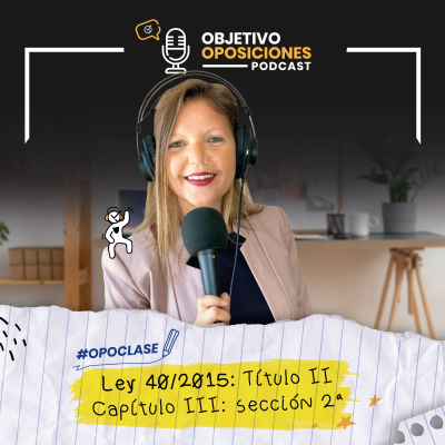 episode [PODCAST] #Opoclase Ley 40/2015: Título II Capítulo III: sección 2ª #145 artwork