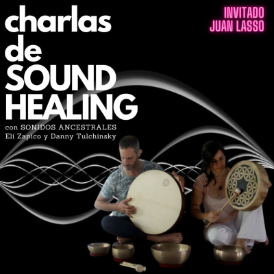 episode Charlas de Soundhealing Episodio 6 La voz y los Mantras para Volar y Viajar con Juan Laso artwork