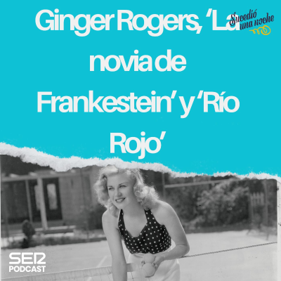 episode Ginger Rogers, ‘La novia de Frankestein’ y ‘Río Rojo’ artwork