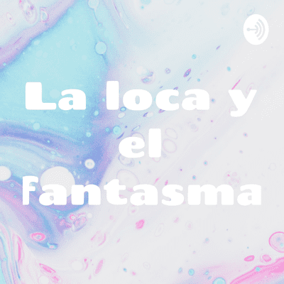 La loca y el fantasma