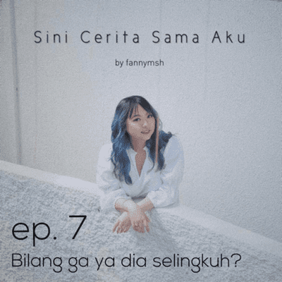 episode #7 Bilang ga ya dia selingkuh? artwork