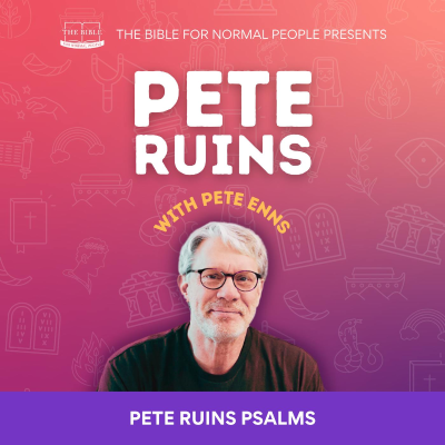 episode [Bible] Episode 304: Pete Enns - Pete Ruins Psalms artwork
