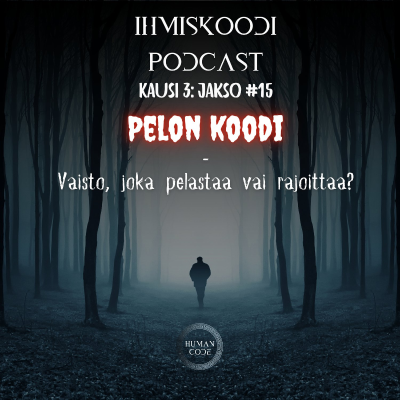 episode Ihmiskoodi-podcast K3J15: Pelko – ystävä vai vihollinen? artwork