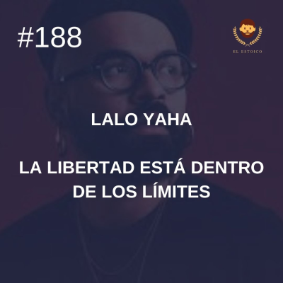 episode #188 - Lalo Yaha - La libertad está dentro de los límites artwork