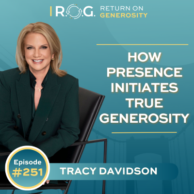 episode 251. How Presence Initiates True Generosity with Tracy Davidson artwork
