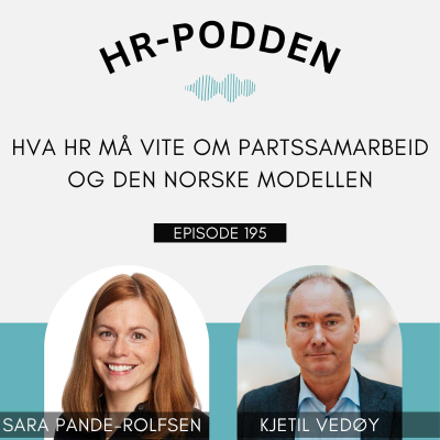 episode 195: Hva HR må vite om partssamarbeid og den norske modellen, med Sara Pande-Rolfsen og Kjetil Vedøy artwork