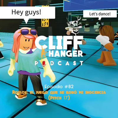 episode Roblox: el juego que se robó mi inocencia (Pitch 17) | Cliffhanger Podcast #82 artwork