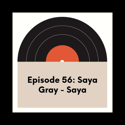 episode EP. 56 | Saya Gray | 'Saya' artwork