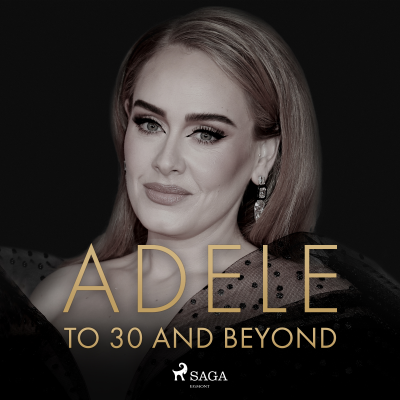 ADELE: To 30 And Beyond