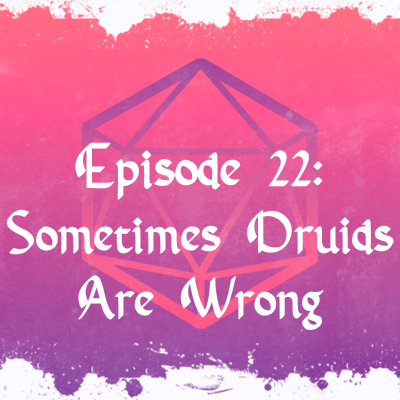 episode 22. Sometimes Druids Are Wrong artwork