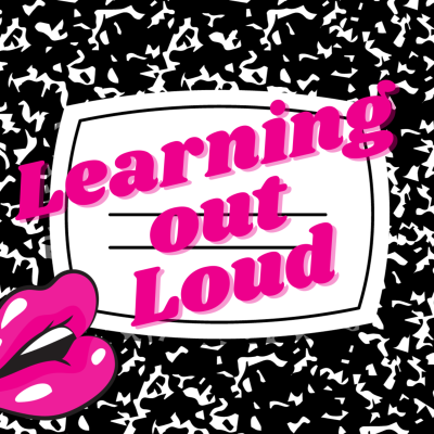 Learning Out Loud