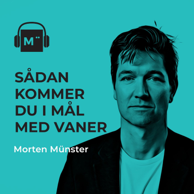 episode 103. Sådan designer du langtidsholdbare vaner – med Morten Münster (og Mads og Martin fra podcasten HjerneRO) artwork