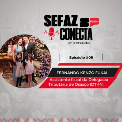 episode #T10EP09 - Sefaz Conecta com Fernando Fukai: DT-Osasco, ICMS-ST, auditoria de bancos, estudo da Bíblia, Japão e família artwork