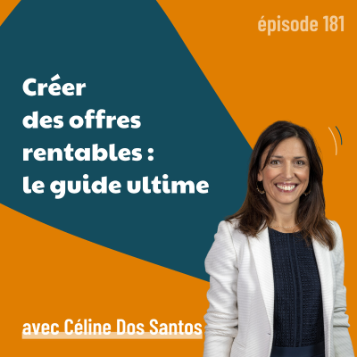 episode 181 - Créer des offres rentables : le guide ultime avec Céline Dos Santos | business, marketing, vendre artwork