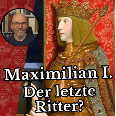 episode Maximilian I. - Der letzte Ritter? artwork